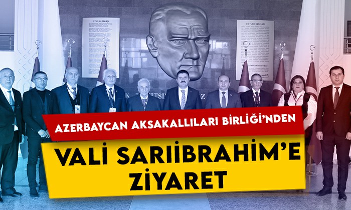 Azerbaycan Aksakallıları Birliği’nden Iğdır Valisi Sarıibrahim’e ziyaret