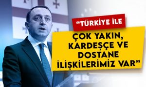 Gürcistan Başbakanı Garibaşvili: Türkiye ile çok yakın, dostane ve kardeşçe ilişkilerimiz var