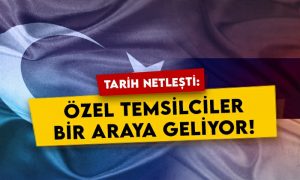 Tarih netleşti: Türkiye ve Ermenistan özel temsilcileri bir araya geliyor!