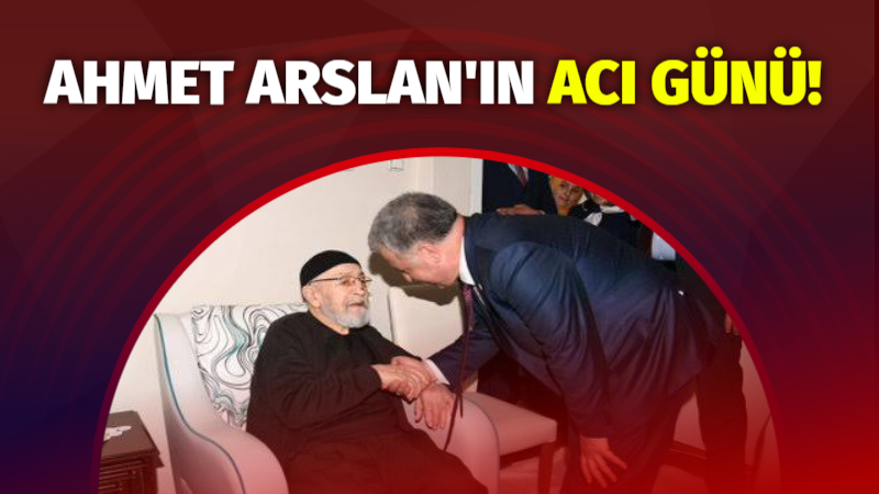 Ahmet Arslan’ın acı günü!